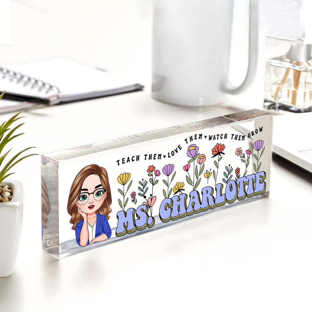 Personalized Teach Them Love Them Acrylic Desk Name Plate, Teacher Gift AI