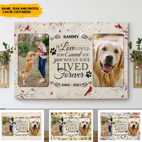 Thumbnail for If Love could have saved you You would have LIVED forever - Personalized Pet Photo Canvas AK