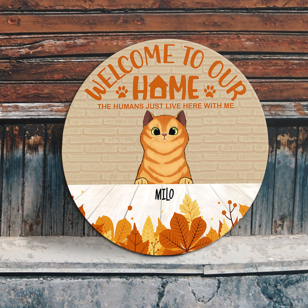 Welcome To Our Home The Humans Just Live With Us- Cat Lovers Door Sign Z