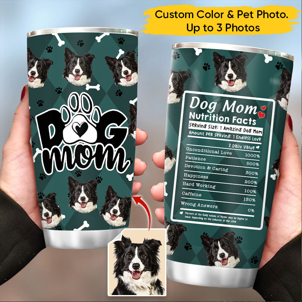 Custom Dog Face Photo Dog Mom Nutrition Facts Tumbler, Best Gift for Dog Lovers AA