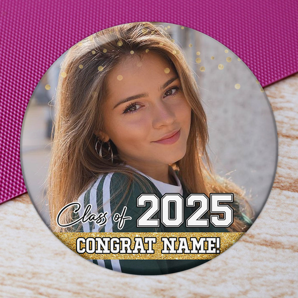 Personalized Congrats Class Of 2025 Photo Graduation Party Button Badge, Party Supply