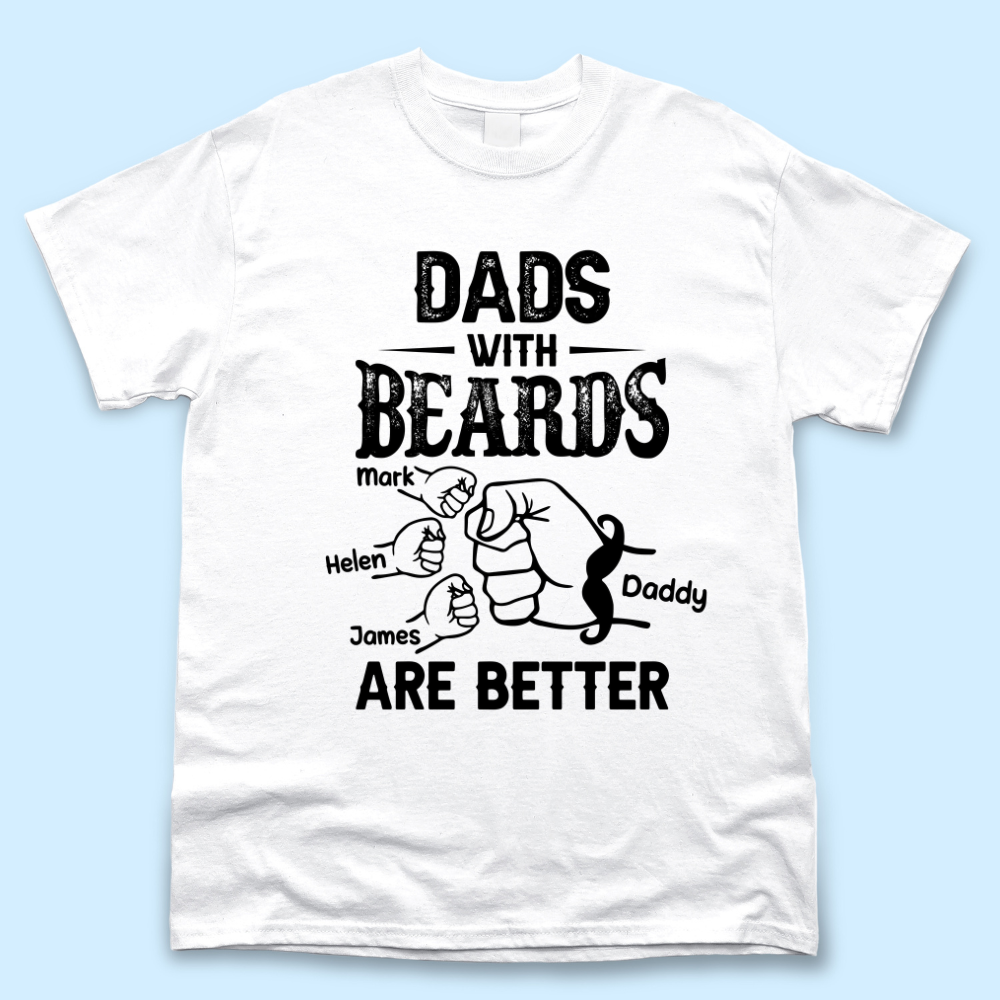 Personalized T-shirt - Father's Day Gift - Dads With Beards Are Better Merchize