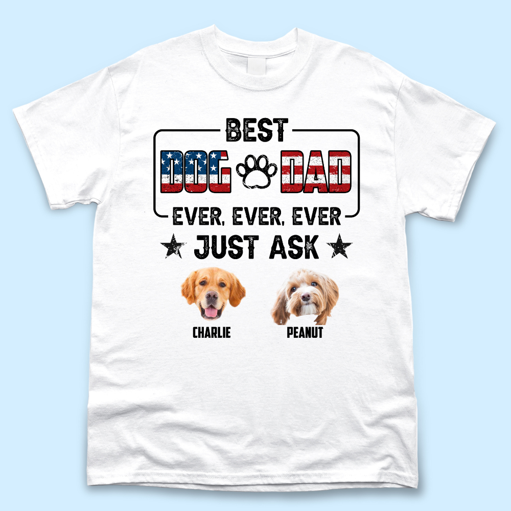 Personalized T-shirt - Father's Day Gift - Best Dog Dad Ever Just Ask My Dogs Merchize