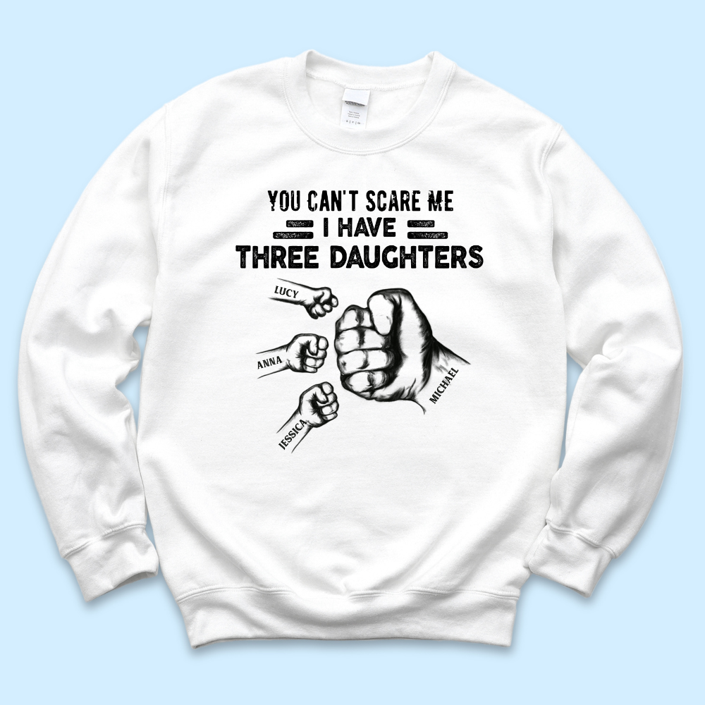 You Can't Scare Me I Have 3 Daughter Personalized T-Shirt Merchize