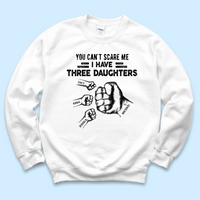 Thumbnail for You Can't Scare Me I Have 3 Daughter Personalized T-Shirt Merchize