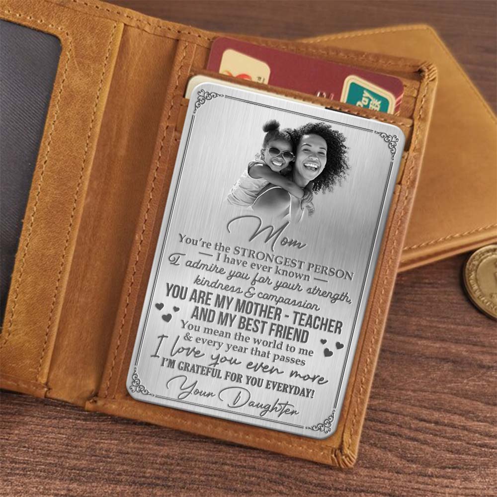 Custom Dear Mom You're The Strongest Person Photo Aluminum Wallet Card, Gift For Mom KL