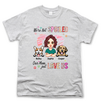 Thumbnail for Personalized We're Not Spoiled Mom Loves Us T Shirt, Gift For Dog Mom Merchize