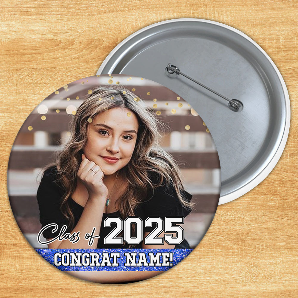 Personalized Congrats Class Of 2025 Photo Graduation Party Button Badge, Party Supply