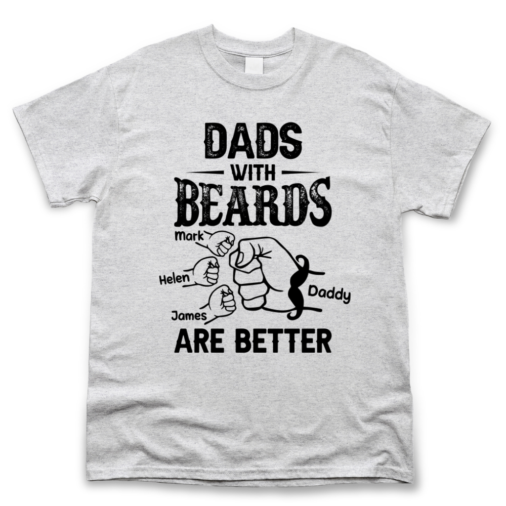 Personalized T-shirt - Father's Day Gift - Dads With Beards Are Better Merchize