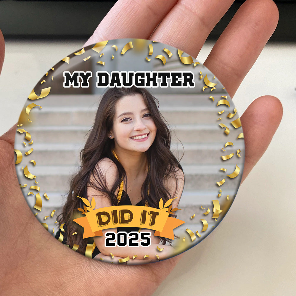 Personalized My Daughter Did It 2025 Graduation Badge Pin Button, Graduation Gift