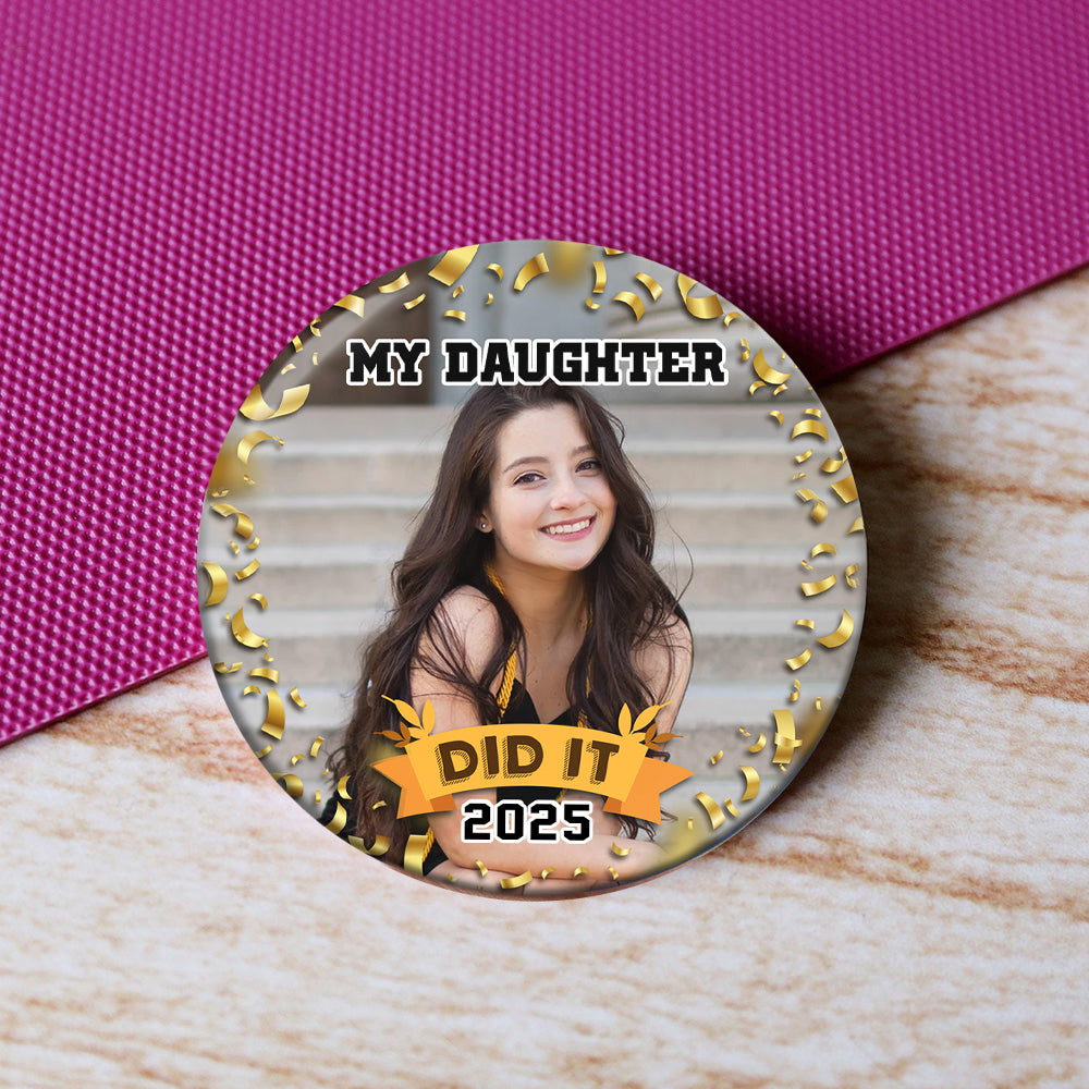 Personalized My Daughter Did It 2025 Graduation Badge Pin Button, Graduation Gift