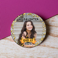 Thumbnail for Personalized My Daughter Did It 2025 Graduation Badge Pin Button, Graduation Gift