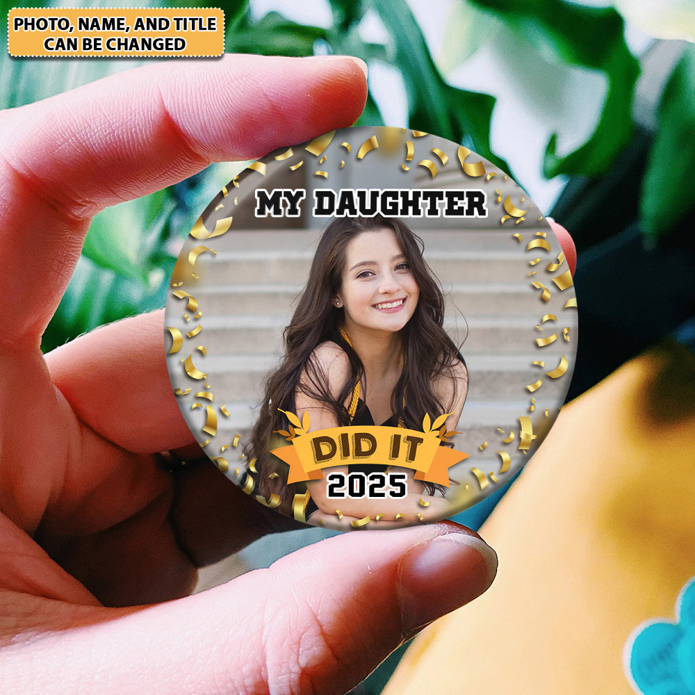 Personalized My Daughter Did It 2025 Graduation Badge Pin Button, Graduation Gift