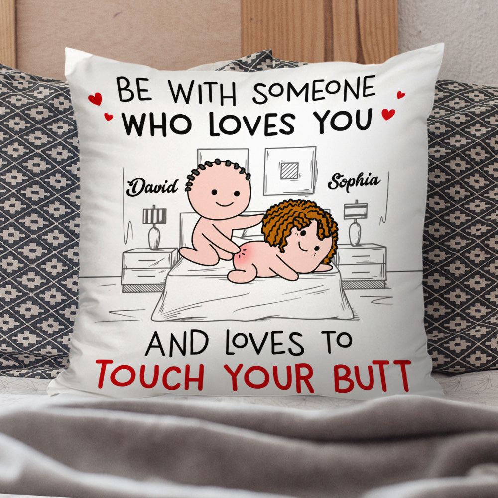 Be With Someone Who Loves You Personalized Pillow,Gift For Couple AD