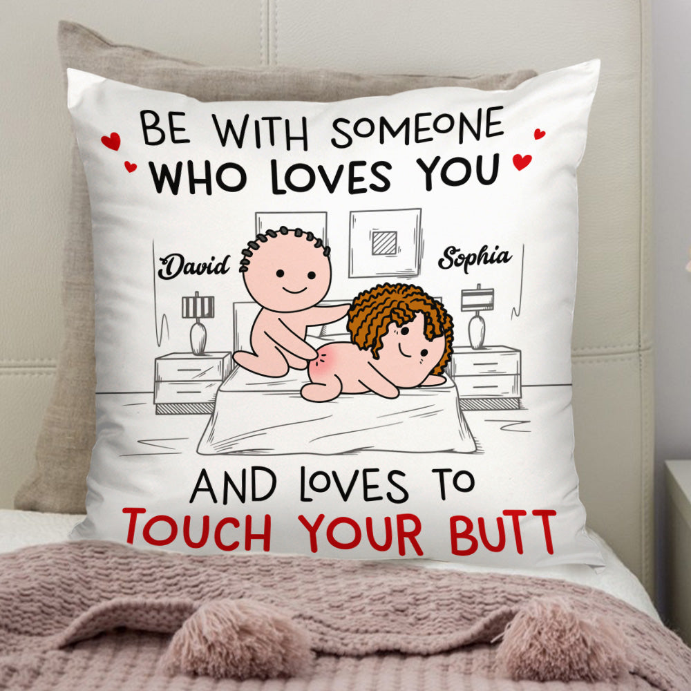 Be With Someone Who Loves You Personalized Pillow,Gift For Couple AD
