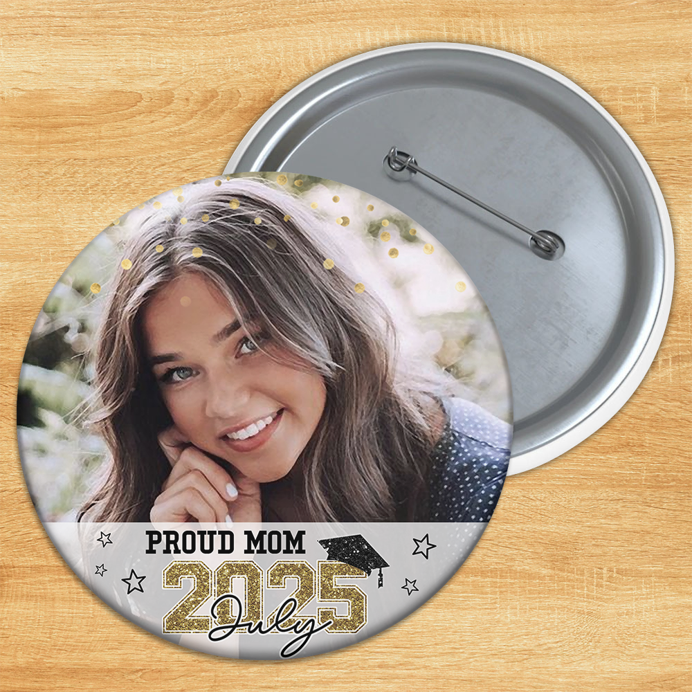 Custom Photo Proud Mom 2025 Graduation Badge Pin Button, Graduation Gift