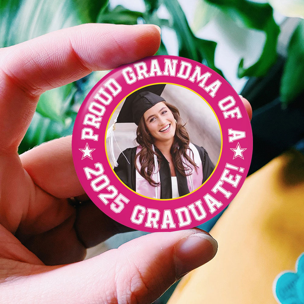 Custom Photo Proud Family Of A 2025 Graduate Badge Pin Button, Graduation Gift