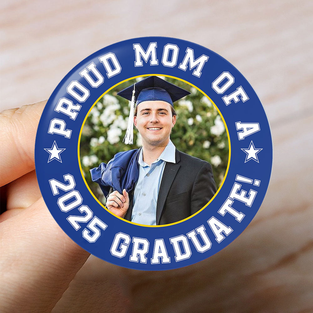 Custom Photo Proud Family Of A 2025 Graduate Badge Pin Button, Graduation Gift