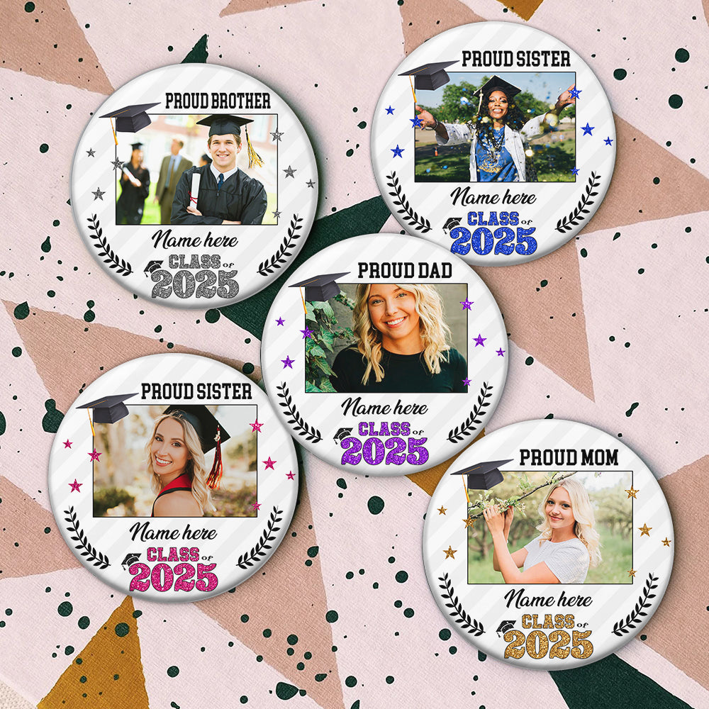 Custom Proud Family 2025 Photo Graduation Class Of 2025 Badge Pin Button, Graduation Gift