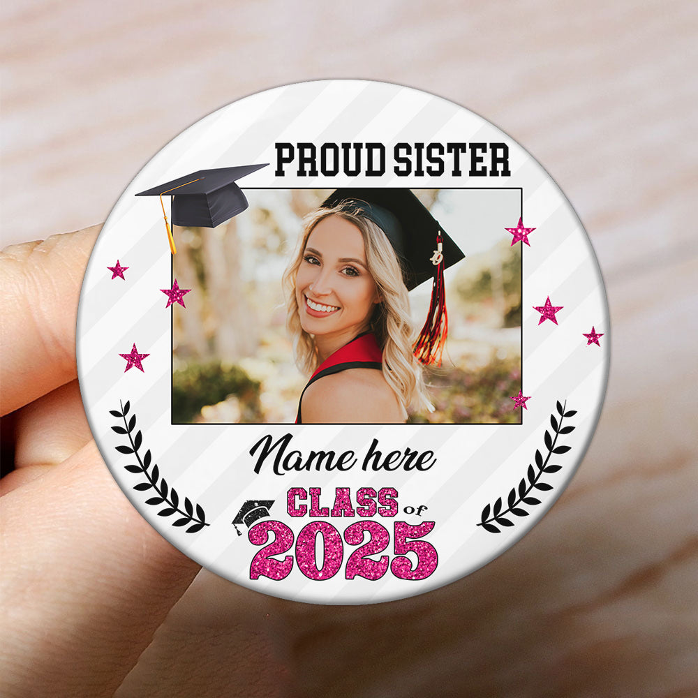 Custom Proud Family 2025 Photo Graduation Class Of 2025 Badge Pin Button, Graduation Gift