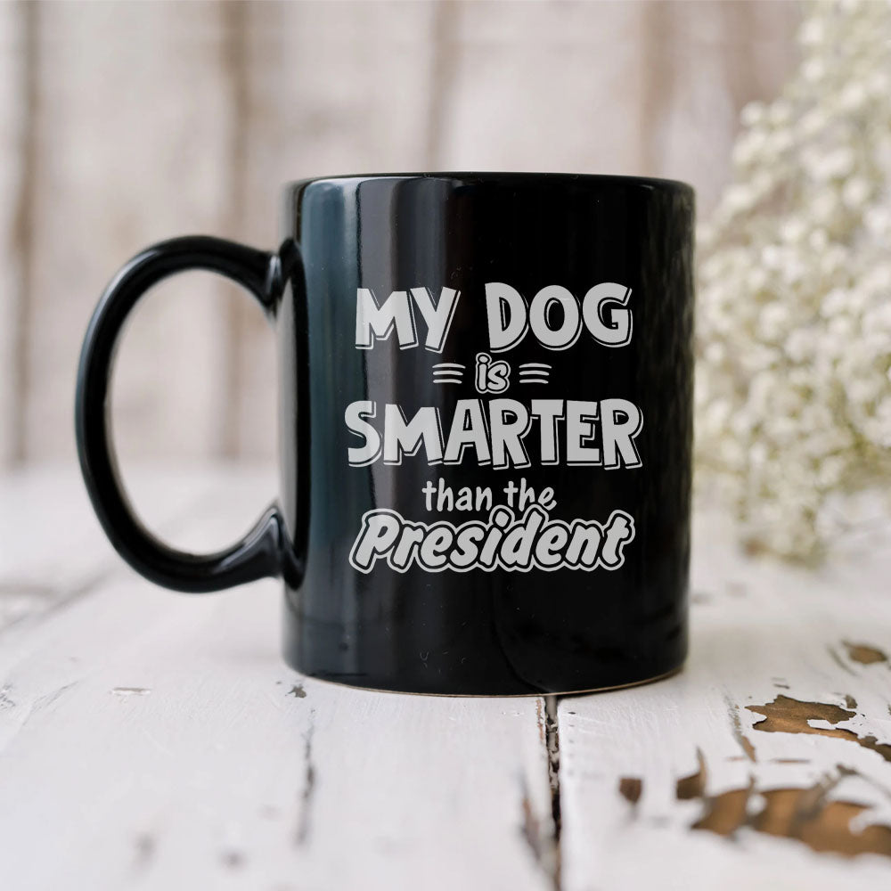 My Dog Is Smarter Mug, Gift For Dog Lovers AO