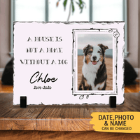 Thumbnail for A House is Not A Home Without A Dog Pet Memorial Slate Photo - Dog Loss Gifts AZ