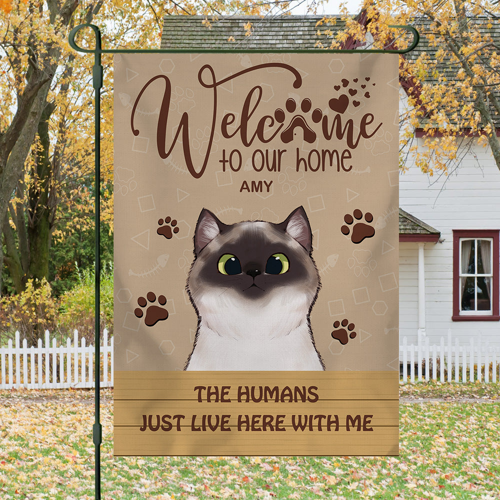 Welcome To Our Home The Humans Just Live Here With Us- Garden Cat Flag AD