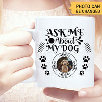 Thumbnail for Ask Me About My Dog Upload Photo Mug - Custom Gift for Dog Lovers AO