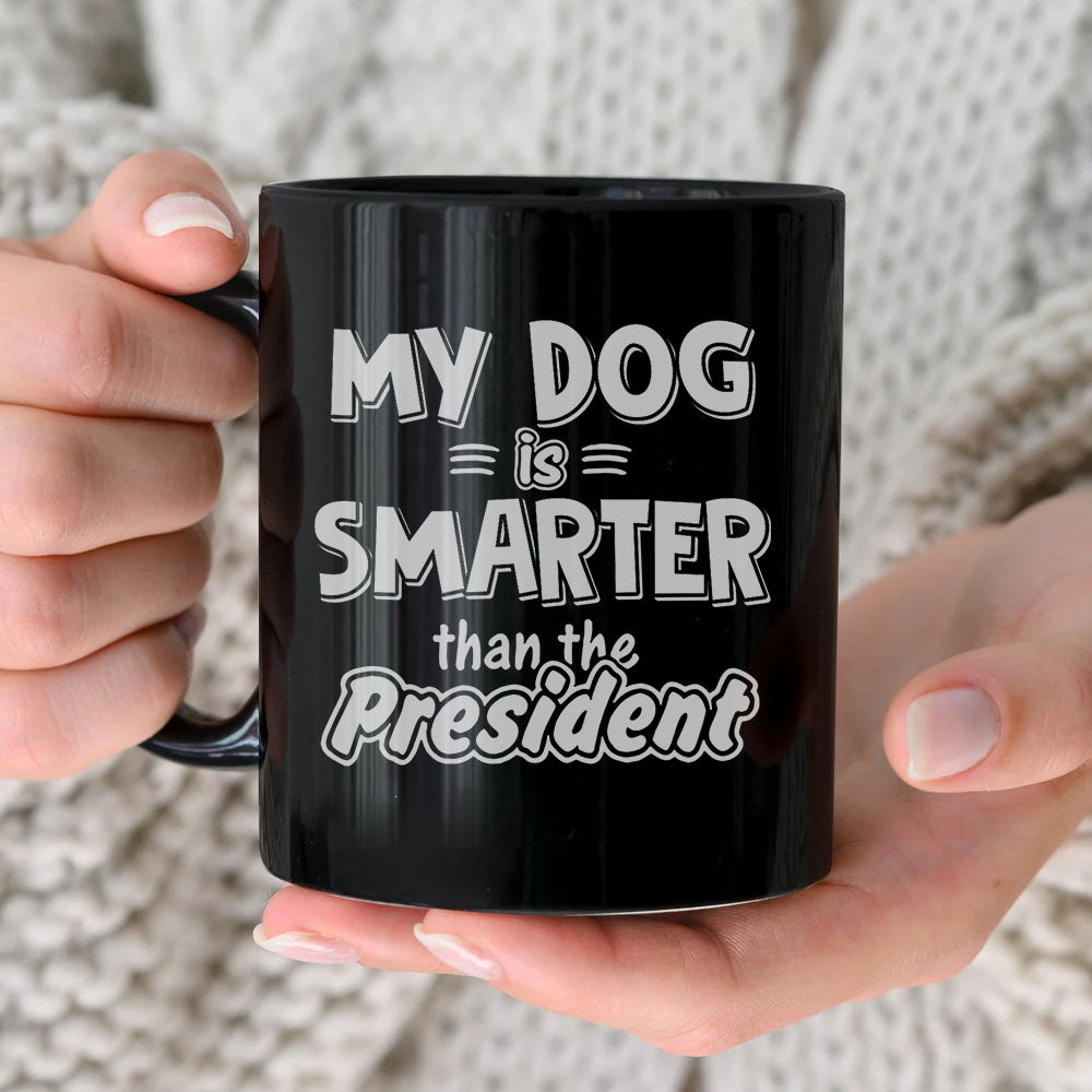 My Dog Is Smarter Mug, Gift For Dog Lovers AO