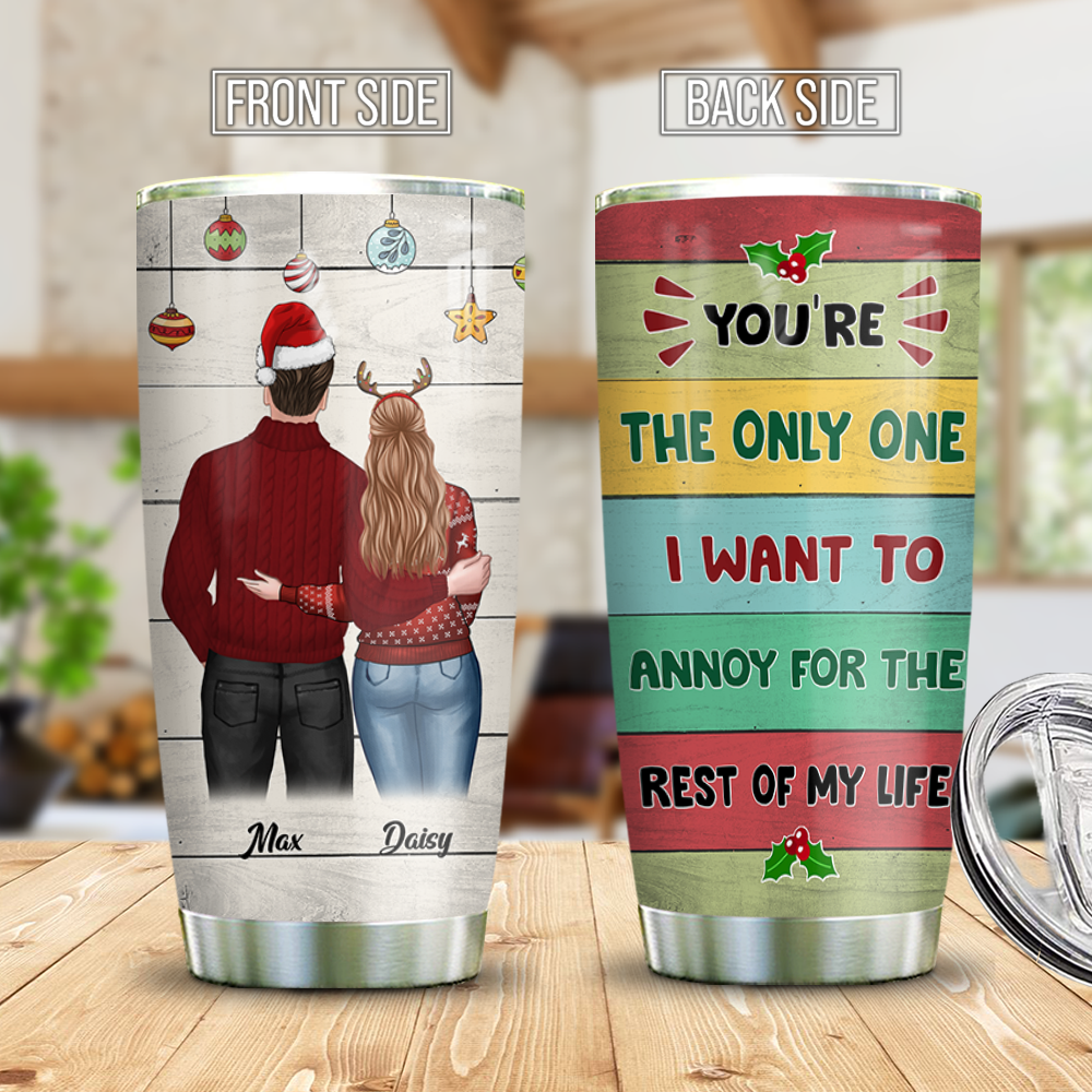You're The Only One I Want To Annoy For The Rest Of My Life Couple Tumbler, Best Gift For Couple, Husband, Wife AA