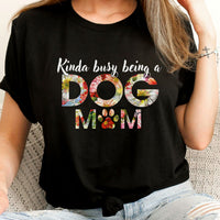 Thumbnail for Kinda Busy Being A Dog Mom Tshirt, Gift For Dog Lovers CustomCat