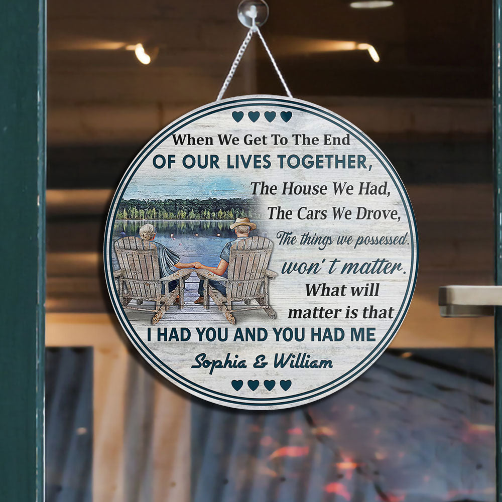 When We Get To The End Of Our Lives Custom Wood Circle Sign, Best Gift For Couple Z