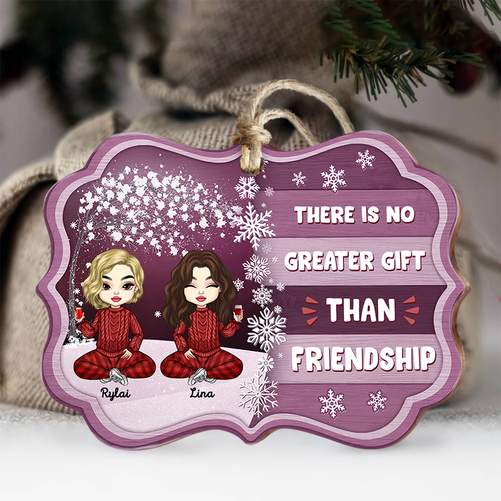 Personalized There Is No Greater Gift Than Besties Friend Printed Wood Ornament, Christmas Gift For BFF AE