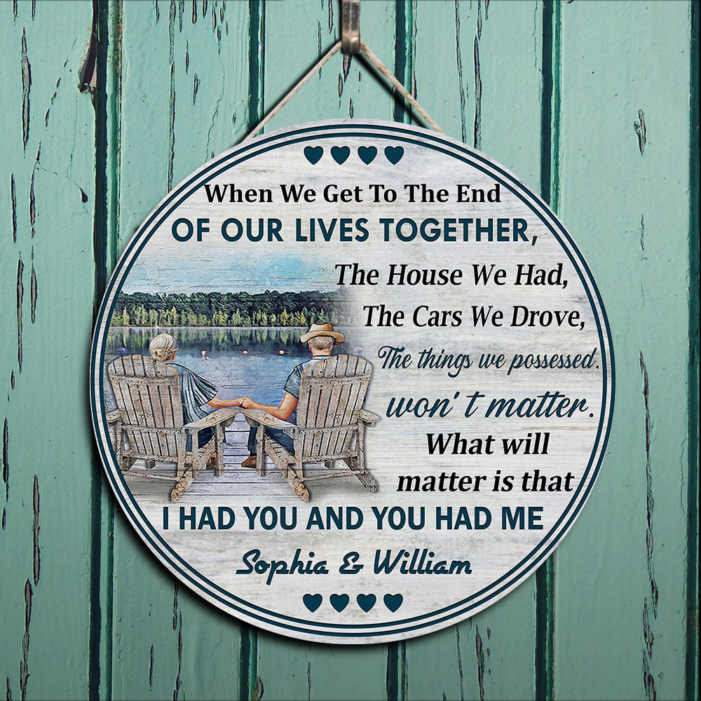 When We Get To The End Of Our Lives Custom Wood Circle Sign, Best Gift For Couple Z
