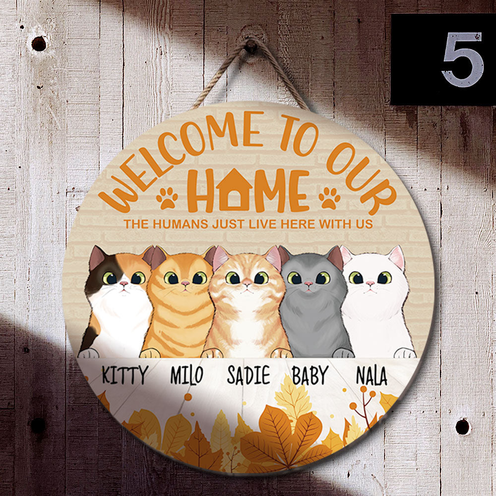 Welcome To Our Home The Humans Just Live With Us- Cat Lovers Door Sign Z