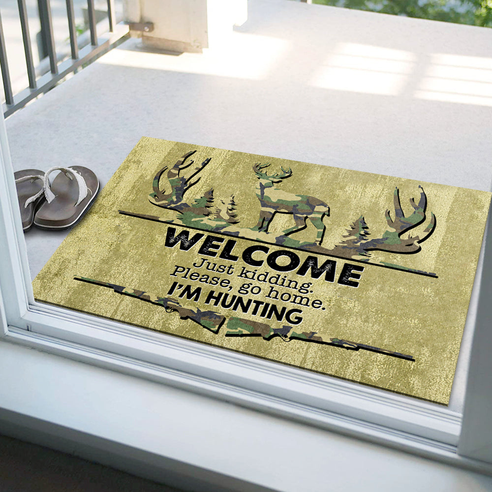 Welcome Just Kidding Please Go Home I'm Hunting - Funny Doormat AB