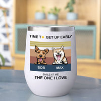 Thumbnail for Time To Get Up Early- 12oz Personalized 304 Grade Stainless Steel Dog Tumbler AA
