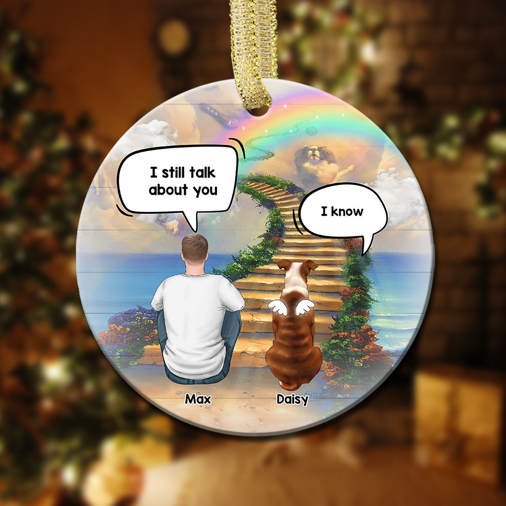 Personalized I Still Talk About You Memorial Dog Loss Of Pet Ceramic Christmas Ornament AE