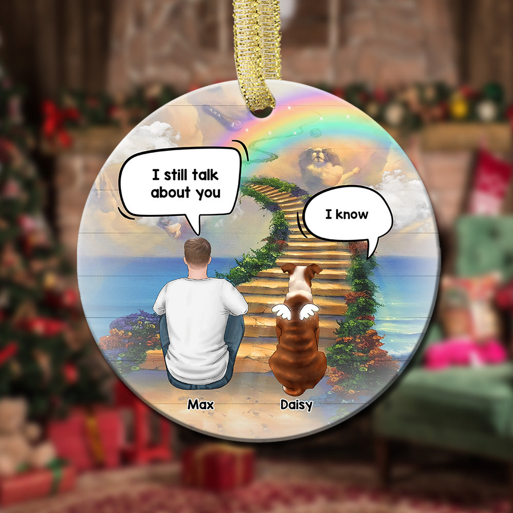 Personalized I Still Talk About You Memorial Dog Loss Of Pet Ceramic Christmas Ornament AE