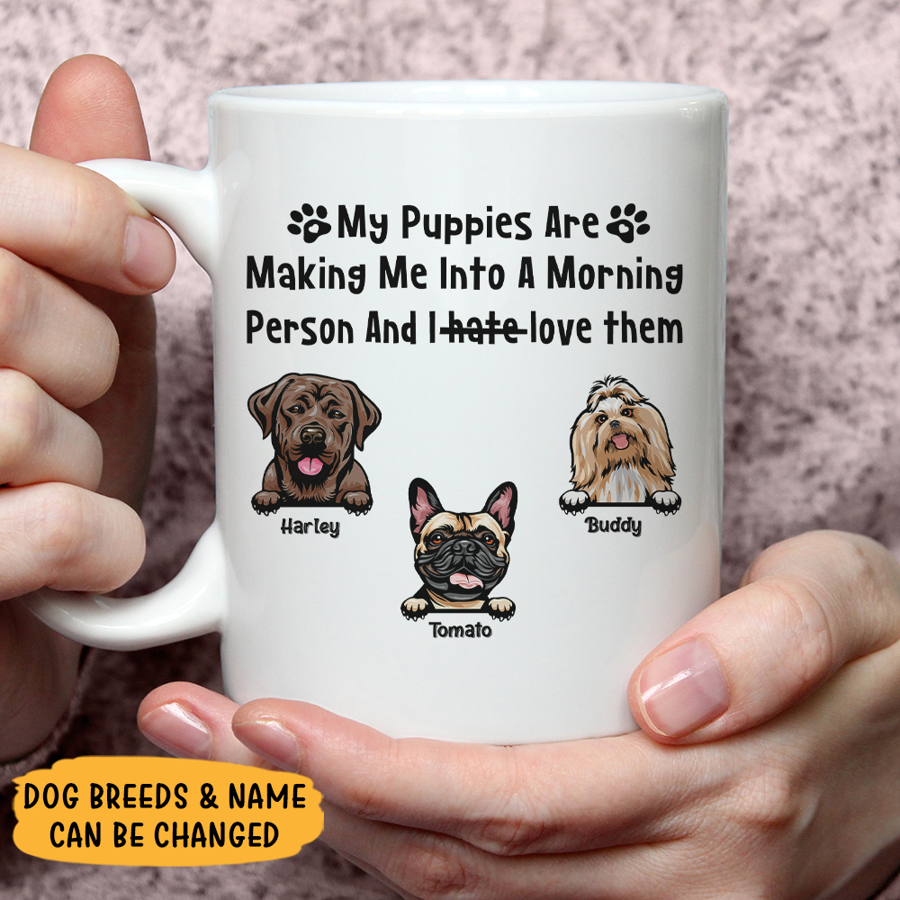 My Puppies Are Making Me Into A Morning Person Dog Mug AO