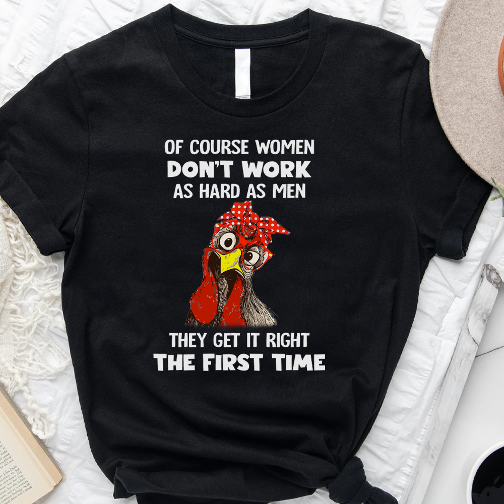 Women Get It Right The First Time Chicken - Gift For Chicken Lover For Farm Lover For Animal Lover T Shirt Black CustomCat