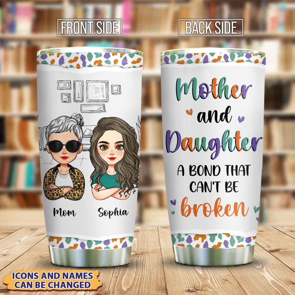 Personalized Mother And Daughter A Bond That Can't Be Broken Tumbler, Gift For Mom AA