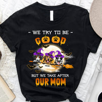 Thumbnail for Try To Be Good But Take After Mom Halloween Dog T-shirt/ Hoodie CustomCat