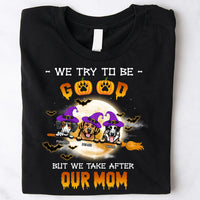 Thumbnail for Try To Be Good But Take After Mom Halloween Dog T-shirt/ Hoodie CustomCat