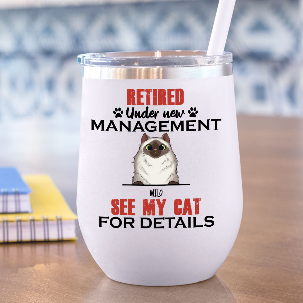 Retired Under New Management See My Cat For Details - 12oz Personalized 304 Grade Stainless Steel Cat Tumbler AA