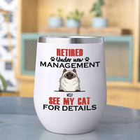 Thumbnail for Retired Under New Management See My Cat For Details - 12oz Personalized 304 Grade Stainless Steel Cat Tumbler AA