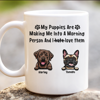 Thumbnail for My Puppies Are Making Me Into A Morning Person Dog Mug AO