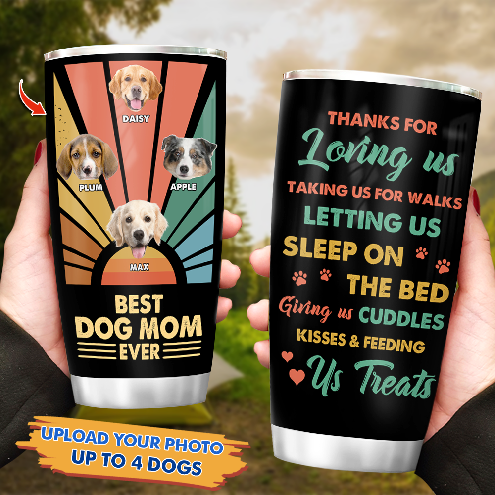 Personalized Best Dog Mom Ever Thanks For Love Steel Tumbler, Gift For Pet Lover AA