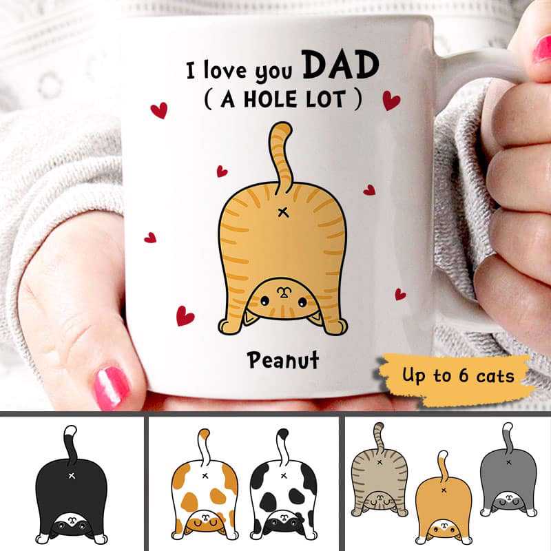 Cat Dad Love You A hole Lot - Personalized Cat Mug AO
