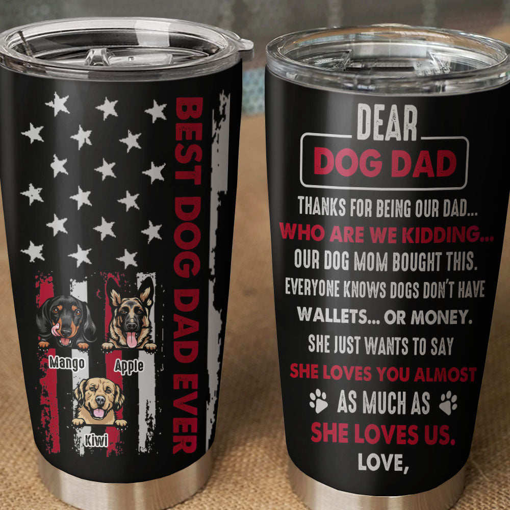 Best Dog Dad Ever Custom Tumbler, DIY Gift For Dog Lovers AA